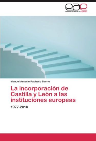 La incorporación de Castilla y León a las instituciones europeas