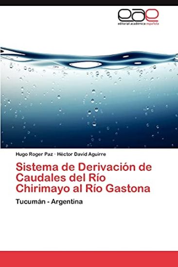 Sistema de Derivacion de Caudales del Rio Chirimayo Al Rio Gastona