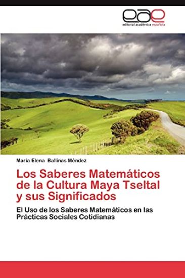 Los Saberes Matematicos de La Cultura Maya Tseltal y Sus Significados