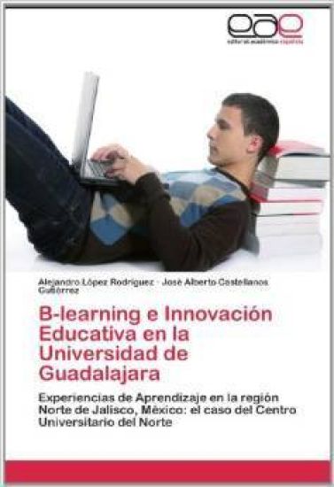 B-Learning E Innovacion Educativa En La Universidad de Guadalajara