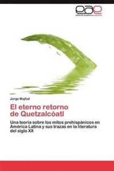 El Eterno Retorno de Quetzalcoatl