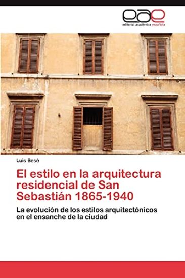 El Estilo En La Arquitectura Residencial de San Sebastian 1865-1940
