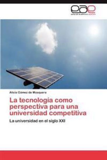 La Tecnologia Como Perspectiva Para Una Universidad Competitiva