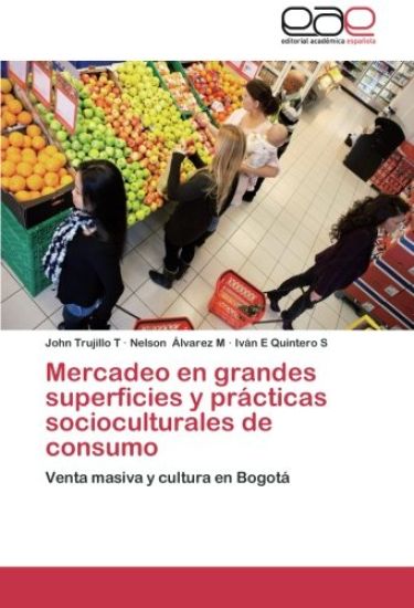 Mercadeo en grandes superficies y prácticas socioculturales de consumo