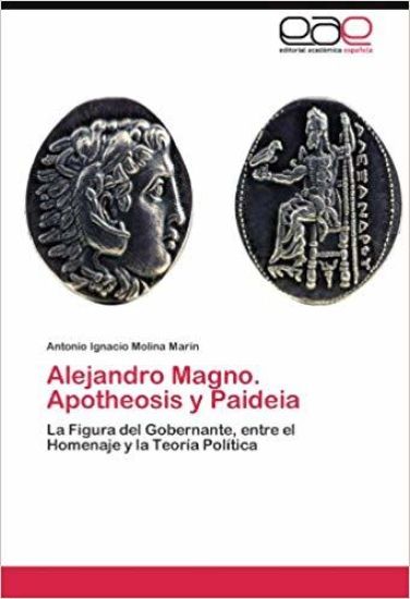 Alejandro Magno. Apotheosis y Paideia