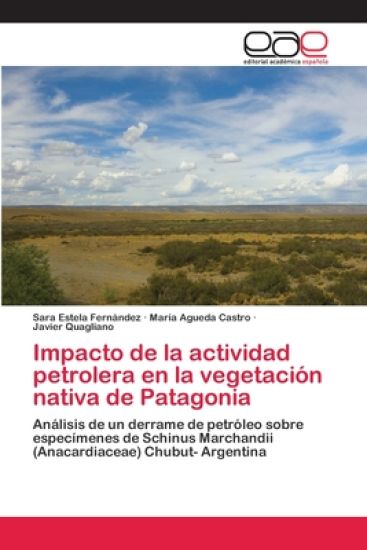 Impacto de la actividad petrolera en la vegetación nativa de Patagonia