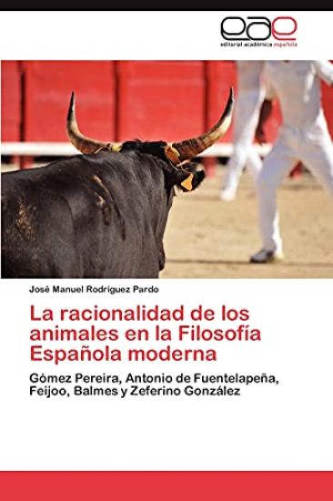 La Racionalidad de Los Animales En La Filosofia Espanola Moderna