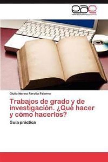 Trabajos de Grado y de Investigacion. Que Hacer y Como Hacerlos?