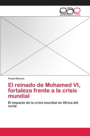 El reinado de Mohamed VI, fortaleza frente a la crisis mundial