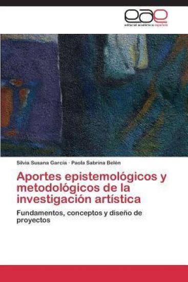Aportes epistemológicos y metodológicos de la investigación artística