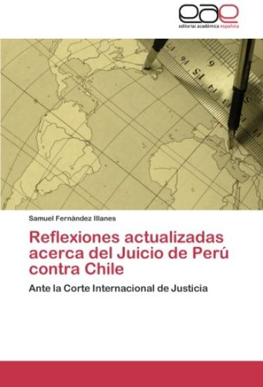 Reflexiones actualizadas acerca del Juicio de Perú contra Chile