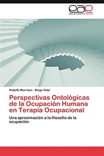 Perspectivas Ontologicas de La Ocupacion Humana En Terapia Ocupacional