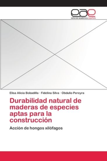 Durabilidad natural de maderas de especies aptas para la construcción