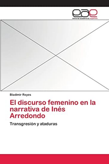 El discurso femenino en la narrativa de Inés Arredondo