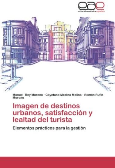Imagen de destinos urbanos, satisfacción y lealtad del turista