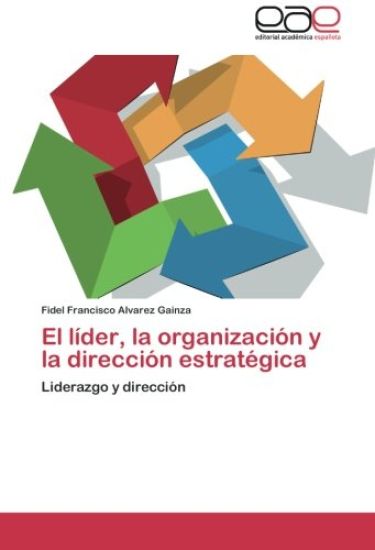 El líder, la organización y la dirección estratégica