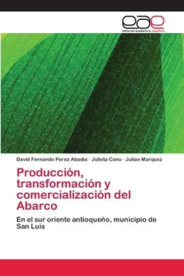 Producción, transformación y comercialización del Abarco