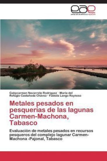 Metales pesados en pesquerías de las lagunas Carmen-Machona, Tabasco