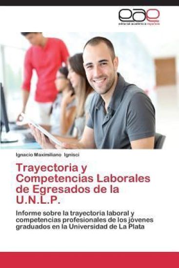 Trayectoria y Competencias Laborales de Egresados de la U.N.L.P.