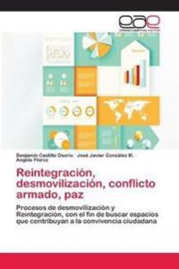 Reintegración, desmovilización, conflicto armado, paz