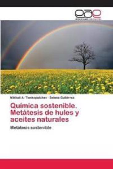Química sostenible. Metátesis de hules y aceites naturales