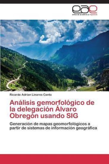 Análisis gemorfológico de la delegación Álvaro Obregón usando SIG