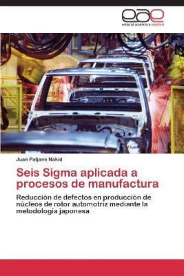 Seis Sigma aplicada a procesos de manufactura