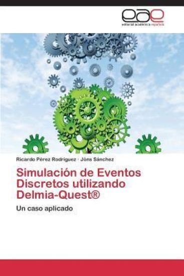 Simulación de Eventos Discretos utilizando Delmia-Quest(R)