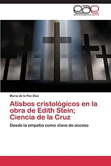 Atisbos cristológicos en la obra de Edith Stein; Ciencia de la Cruz