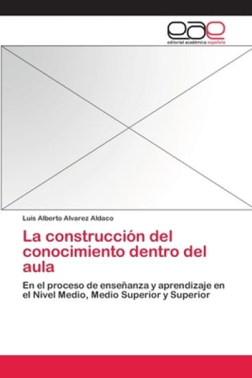 La construcción del conocimiento dentro del aula