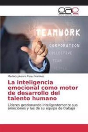 La inteligencia emocional como motor de desarrollo del talento humano