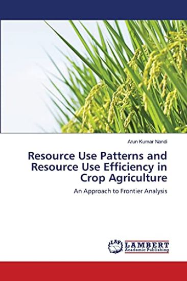 Resource Use Patterns and Resource Use Efficiency in Crop Agriculture