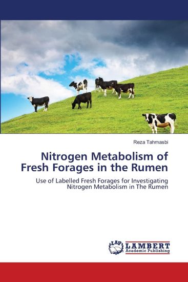 Nitrogen Metabolism of Fresh Forages in the Rumen
