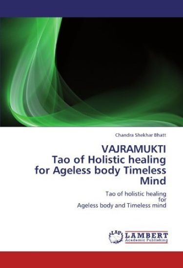 VAJRAMUKTI Tao of Holistic healing for Ageless body Timeless Mind
