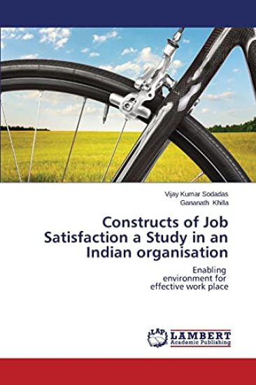 Constructs of Job Satisfaction a Study in an Indian Organisation