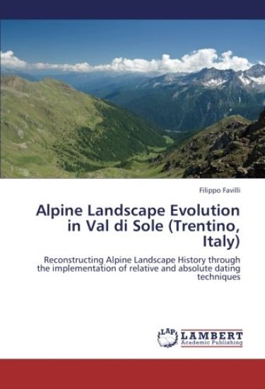 Alpine Landscape Evolution in Val di Sole (Trentino, Italy)