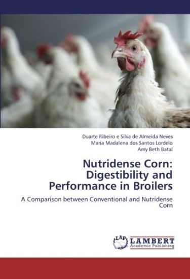 Nutridense Corn: Digestibility and Performance in Broilers