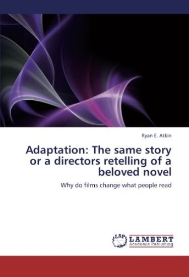 Adaptation: The same story or a directors retelling of a beloved novel