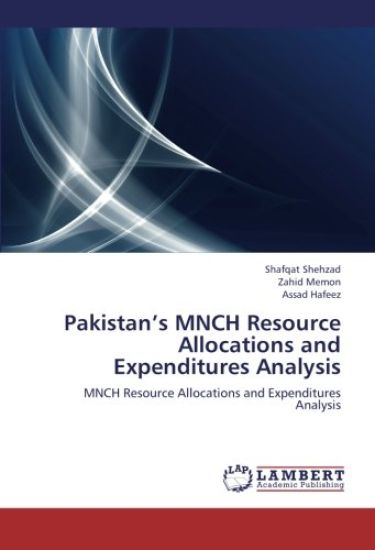 Pakistan¿s MNCH Resource Allocations and Expenditures Analysis