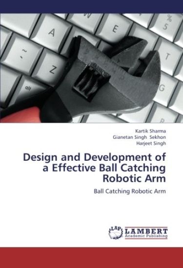 Design and Development of a Effective Ball Catching Robotic Arm