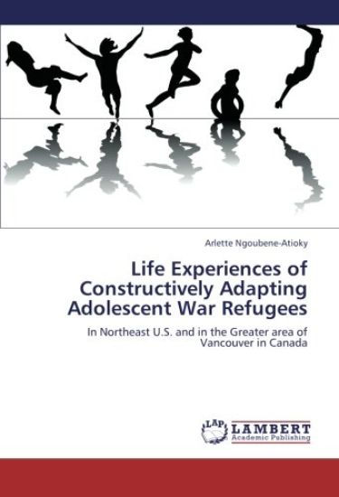 Life Experiences of Constructively Adapting Adolescent War Refugees
