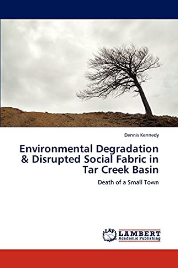 Environmental Degradation & Disrupted Social Fabric in Tar Creek Basin