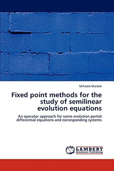 Fixed Point Methods for the Study of Semilinear Evolution Equations