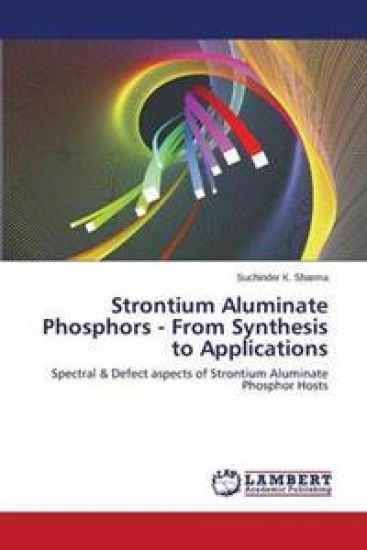 Strontium Aluminate Phosphors - From Synthesis to Applications