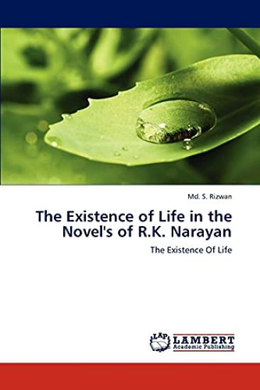 The Existence of Life in the Novel's of R.K. Narayan