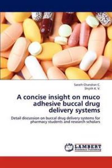 A concise insight on muco adhesive buccal drug delivery systems