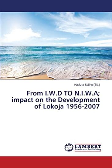 From I.W.D TO N.I.W.A; impact on the Development of Lokoja 1956-2007