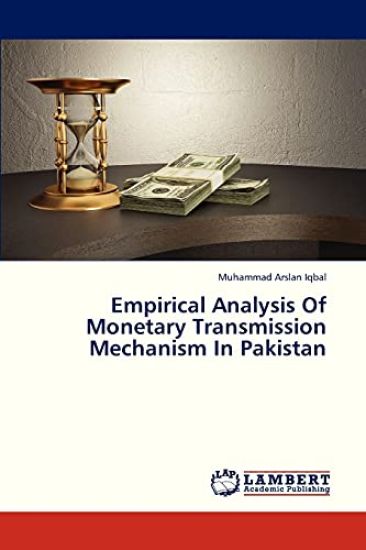 Empirical Analysis of Monetary Transmission Mechanism in Pakistan