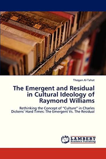 The Emergent and Residual in Cultural Ideology of Raymond Williams