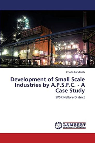 Development of Small Scale Industries by A.P.S.F.C. - A Case Study